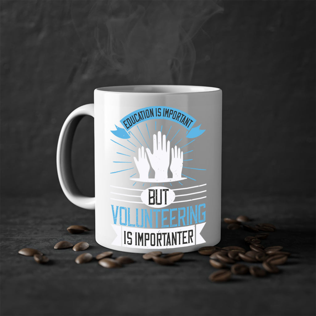 Education Is Important But Volunteering Is Importanter Style 5#-Volunteer-Mug / Coffee Cup
