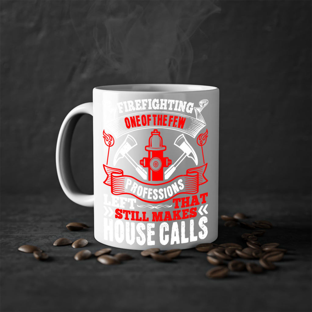 Firefighting — one of the few professions left that still makes house calls Style 70#- fire fighter-Mug / Coffee Cup