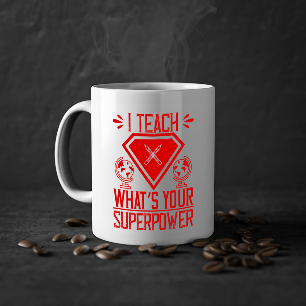 I teach what’s your superpower Style 102#- teacher-Mug / Coffee Cup
