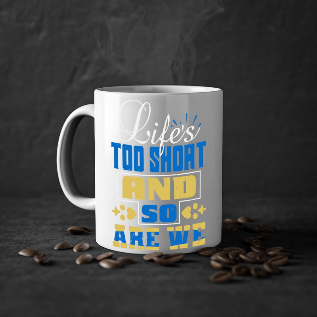Life’s too short and so are we Style 88#- best friend-Mug / Coffee Cup