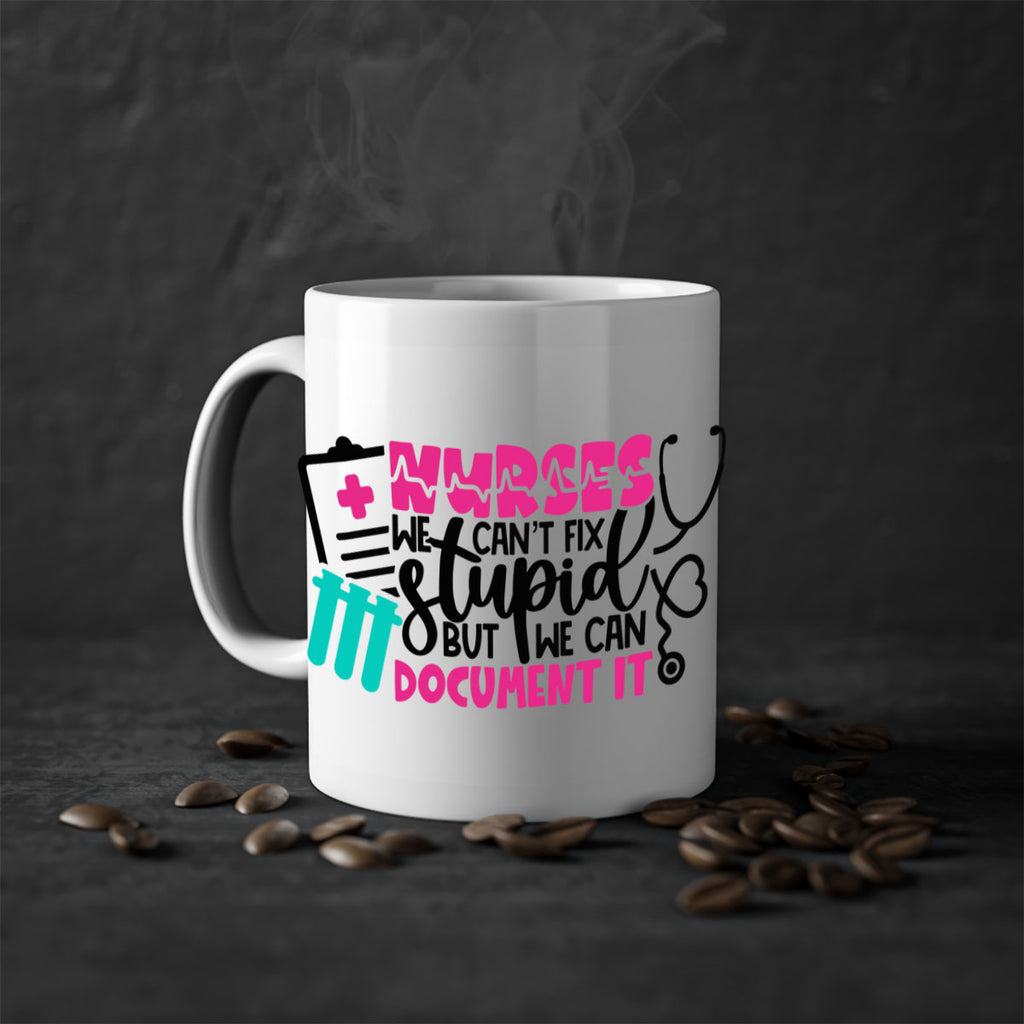 Nurses We Cant Fix Stupid But We Can Document It Style Style 76#- nurse-Mug / Coffee Cup