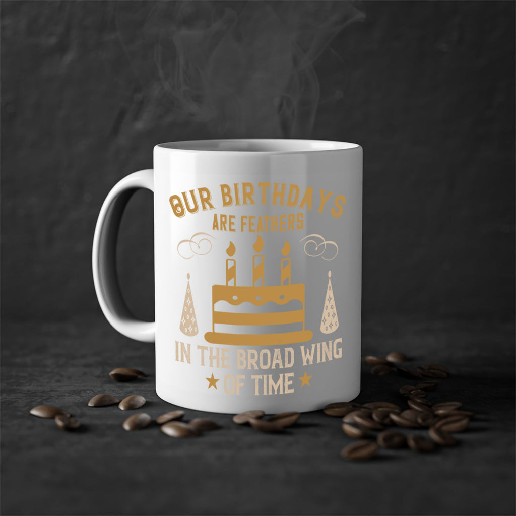 Our birthdays are feathers in the broad wing of time Style 47#- birthday-Mug / Coffee Cup