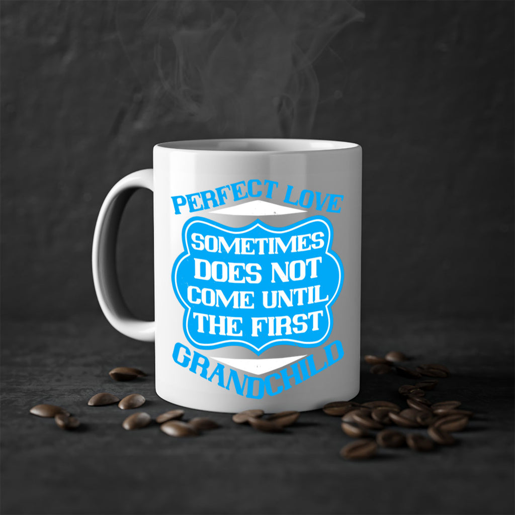 Perfect love sometimes does not come until the first grandchild 53#- grandma-Mug / Coffee Cup