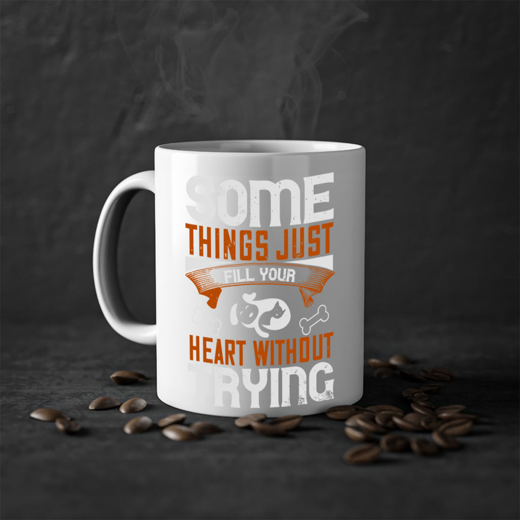 Some things just fill your Heart Without Trying Style 149#- Dog-Mug / Coffee Cup