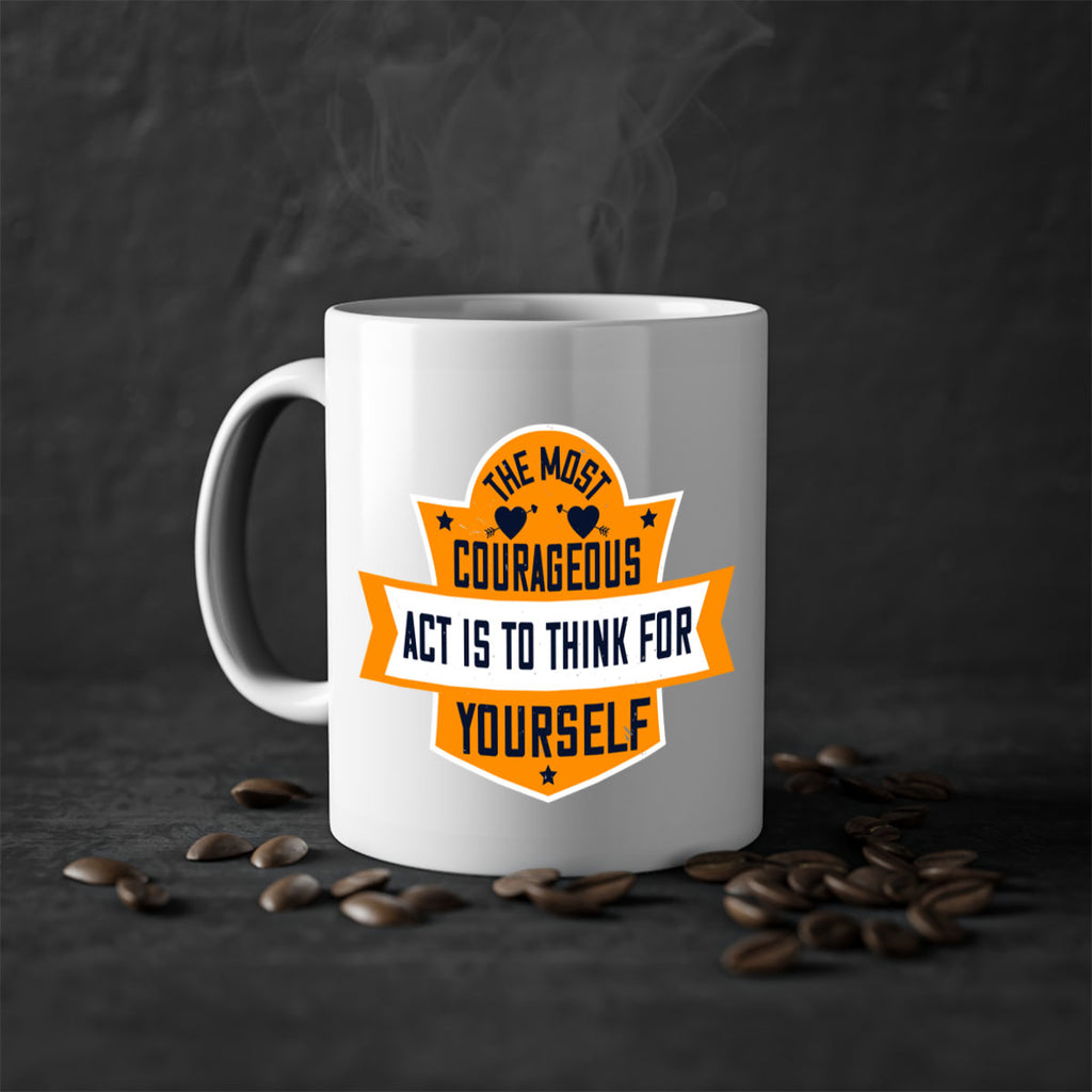 The most courageous act is to think for yourself Style 29#- World Health-Mug / Coffee Cup