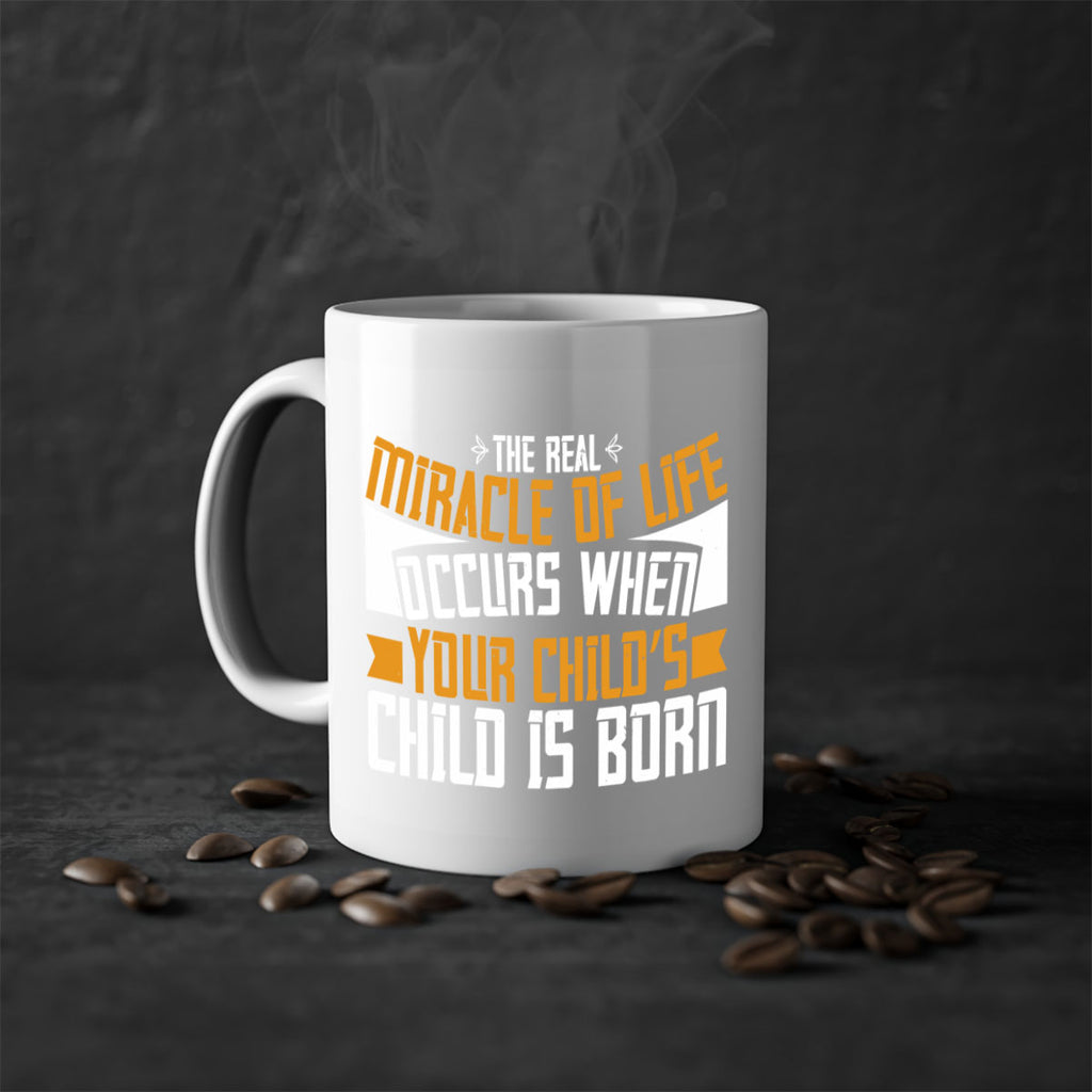 The real miracle of life occurs when your child’s child is born 51#- grandma-Mug / Coffee Cup