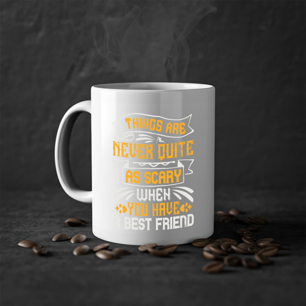 Things are never quite as scary when you have a best friend Style 24#- best friend-Mug / Coffee Cup