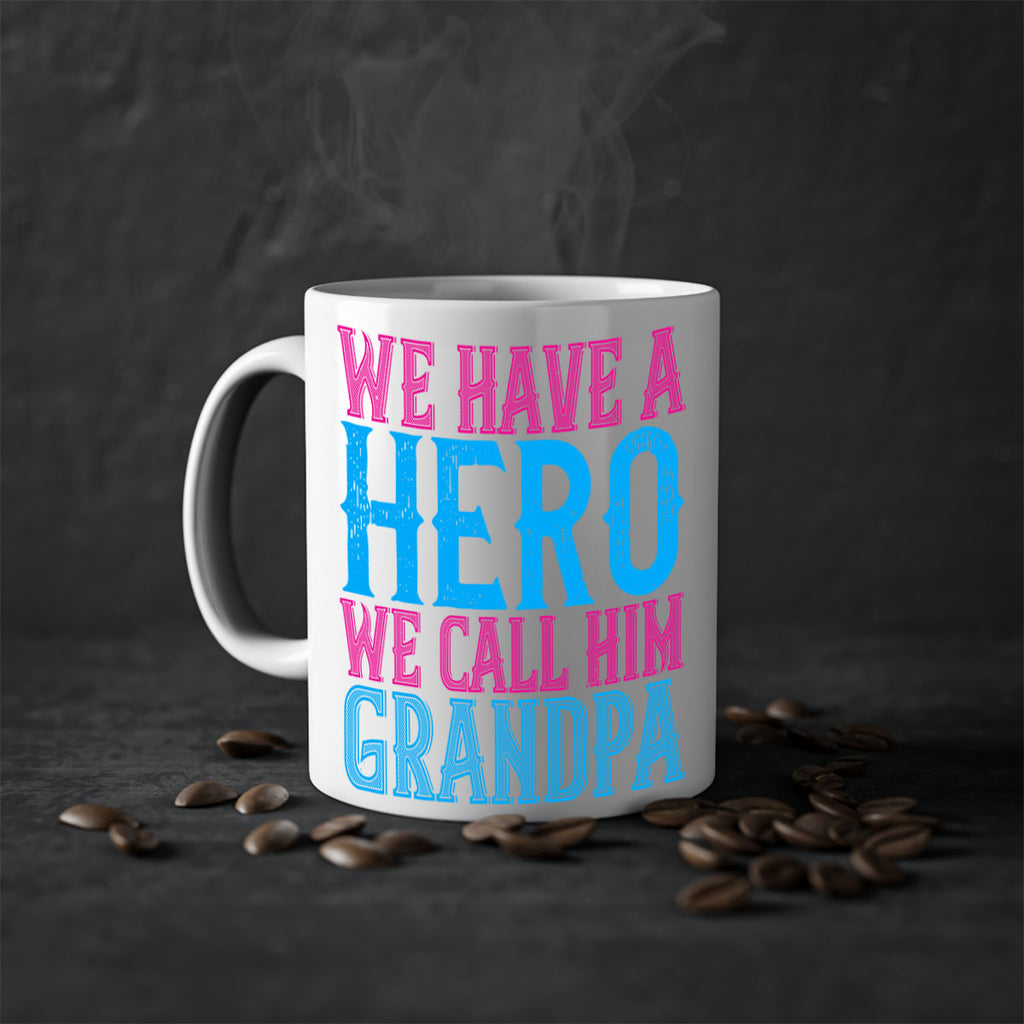 We have a hero we call him grandpa 62#- grandpa-Mug / Coffee Cup