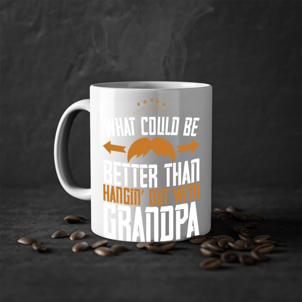 What could be better than hangin’ out with grandpa 59#- grandpa-Mug / Coffee Cup