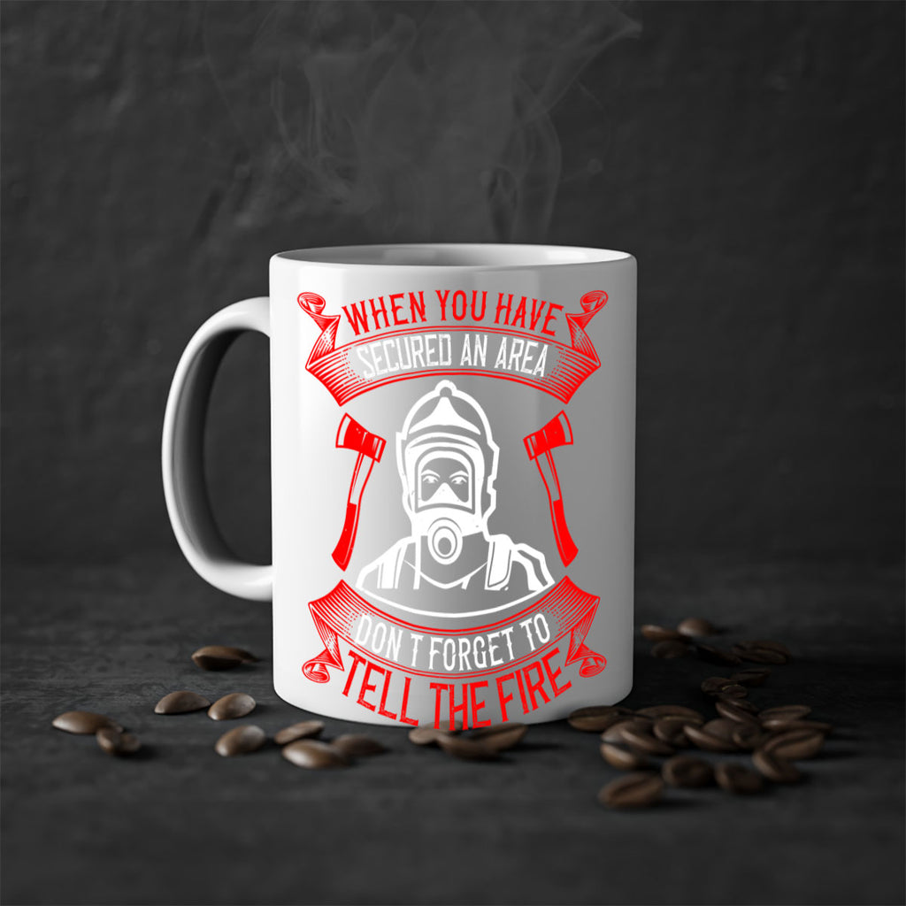 When you have secured an area don’t forget to tell the fire Style 8#- fire fighter-Mug / Coffee Cup