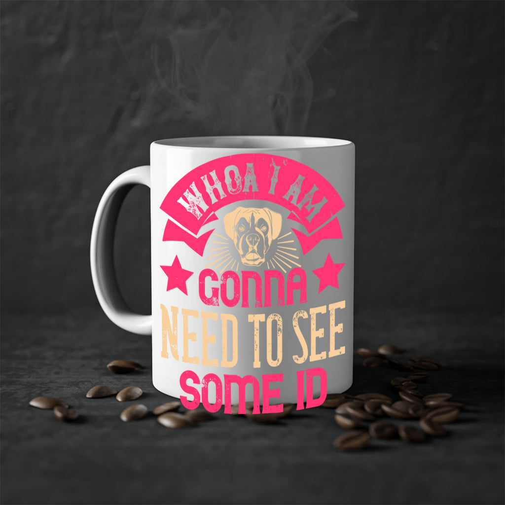 Whoa I’m Gonna Need To See Some ID Style 8#- Dog-Mug / Coffee Cup