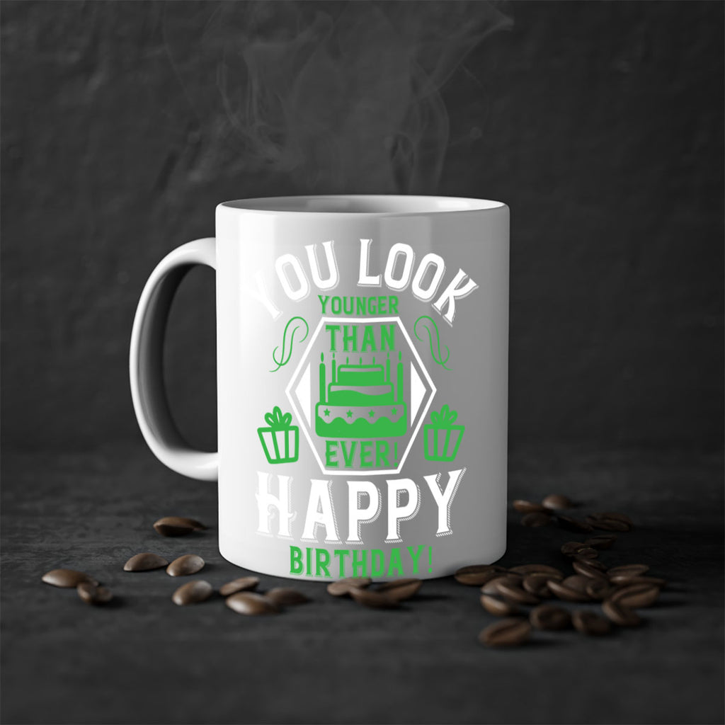 You look younger than ever Happy birthday Style 21#- birthday-Mug / Coffee Cup