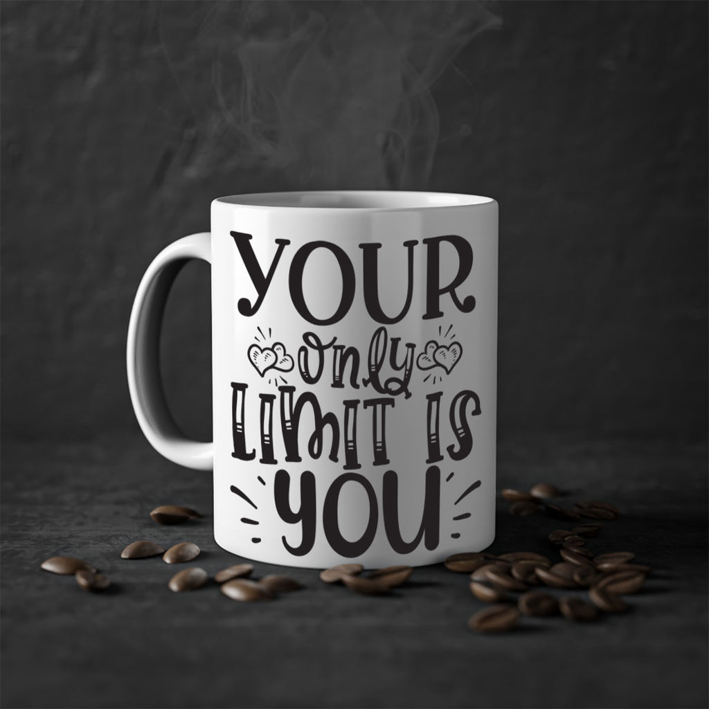Your Only Limit Is You Style 53#- motivation-Mug / Coffee Cup