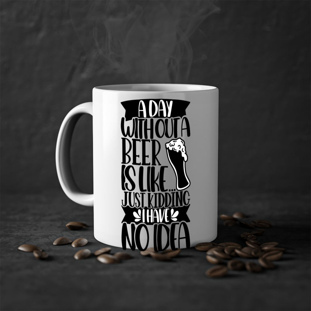 a day without a beer is like 51#- beer-Mug / Coffee Cup