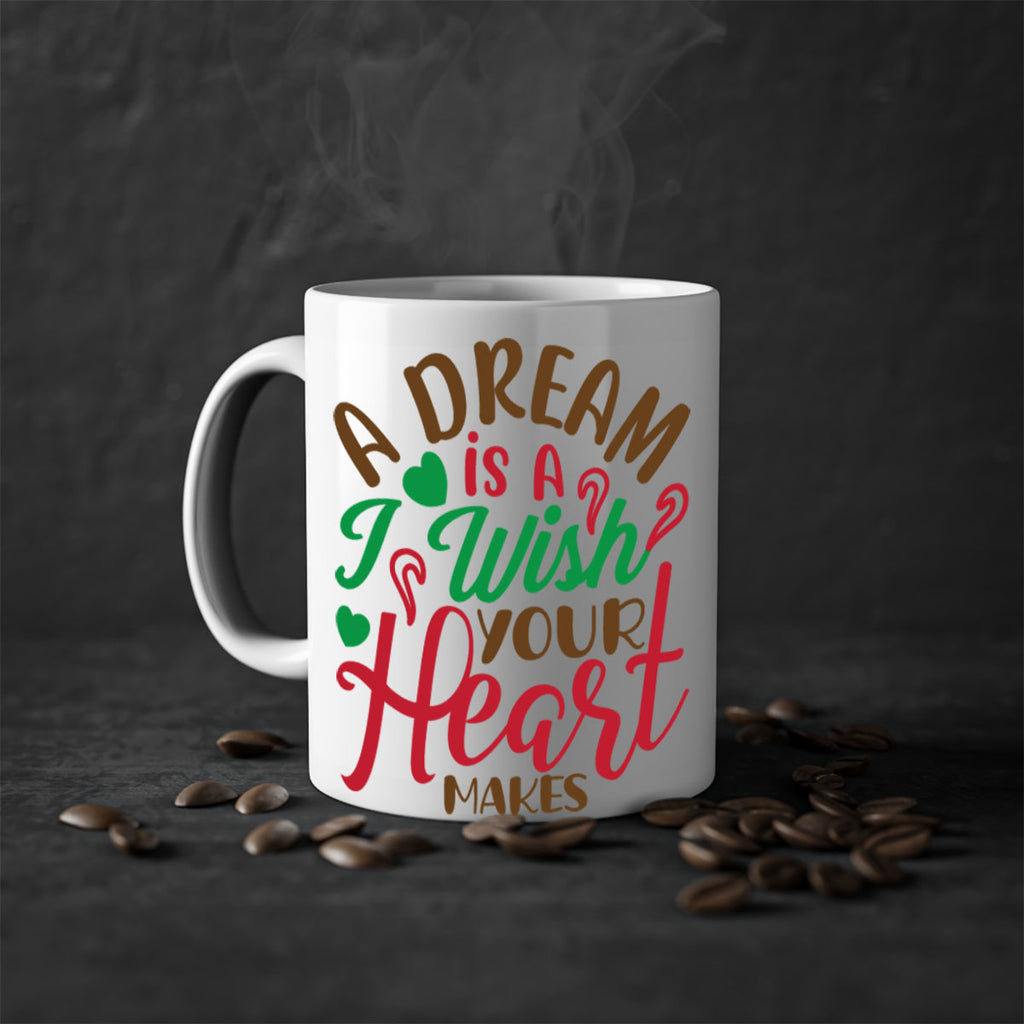 a dream is a i wise your heart makes 308#- christmas-Mug / Coffee Cup