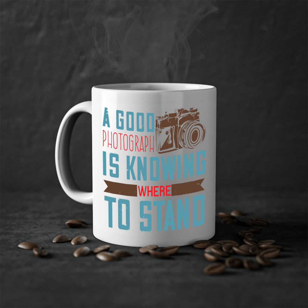 a good photograph is knowing where to stand 49#- photography-Mug / Coffee Cup