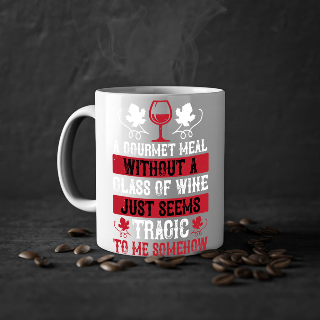 a gourmet meal without a glass of wine just seems 94#- wine-Mug / Coffee Cup
