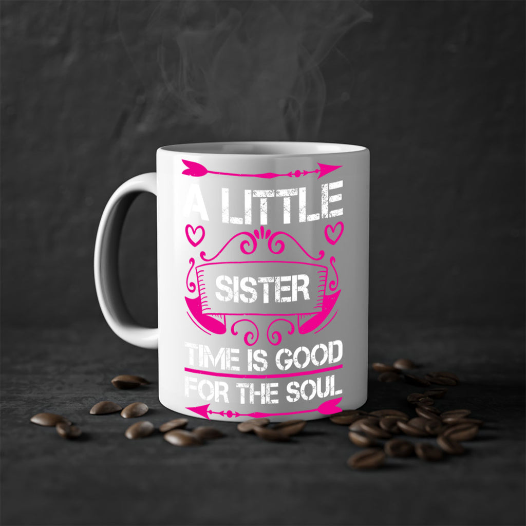 a little sister time is good for the soul 50#- sister-Mug / Coffee Cup