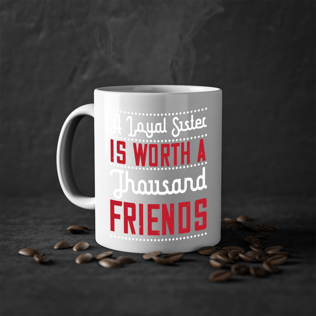 a loyal sister is worth a thousand friends 48#- sister-Mug / Coffee Cup