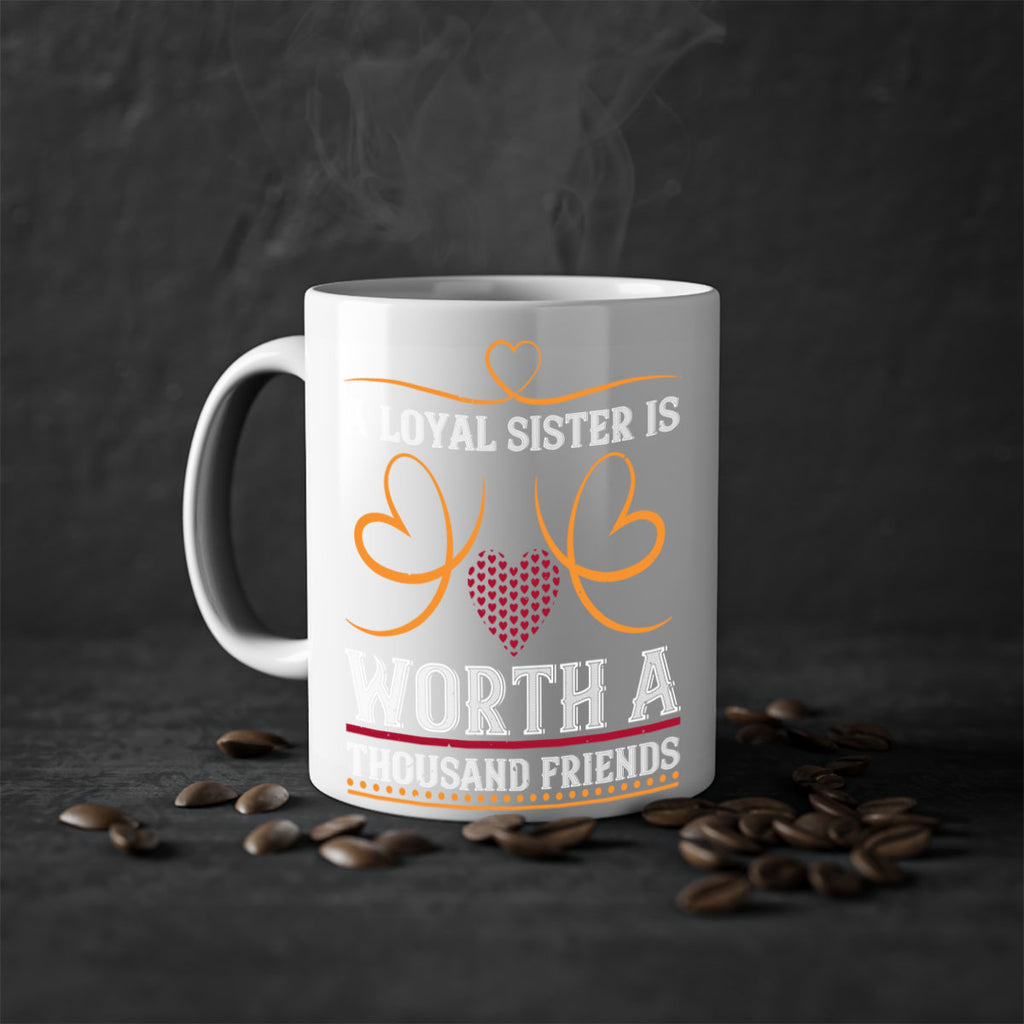 a loyal sister is worth a thousand friends 49#- sister-Mug / Coffee Cup