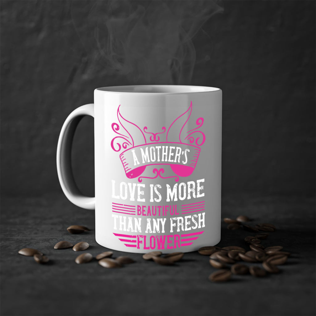 a mother’s love is more beautiful than any fresh flower 229#- mom-Mug / Coffee Cup