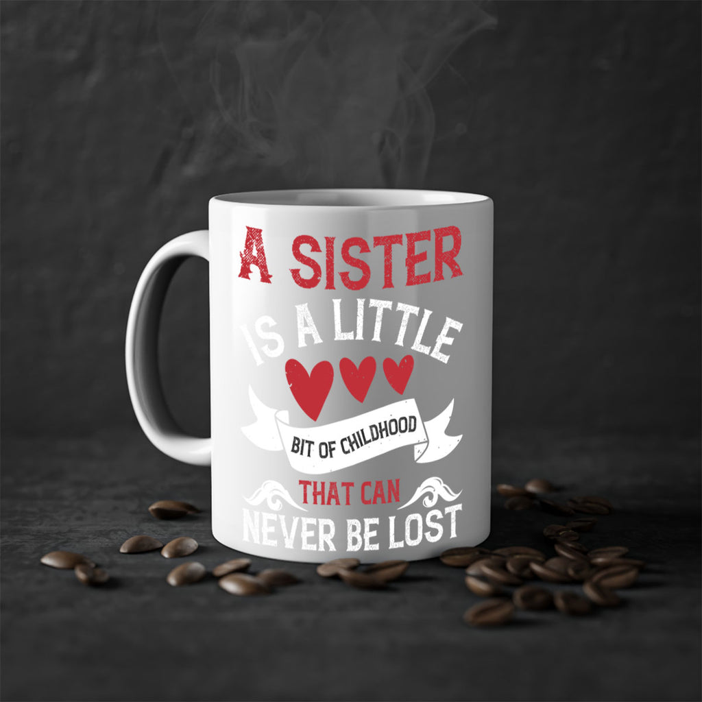 a sister is a little bit of childhood that can never be lost 46#- sister-Mug / Coffee Cup