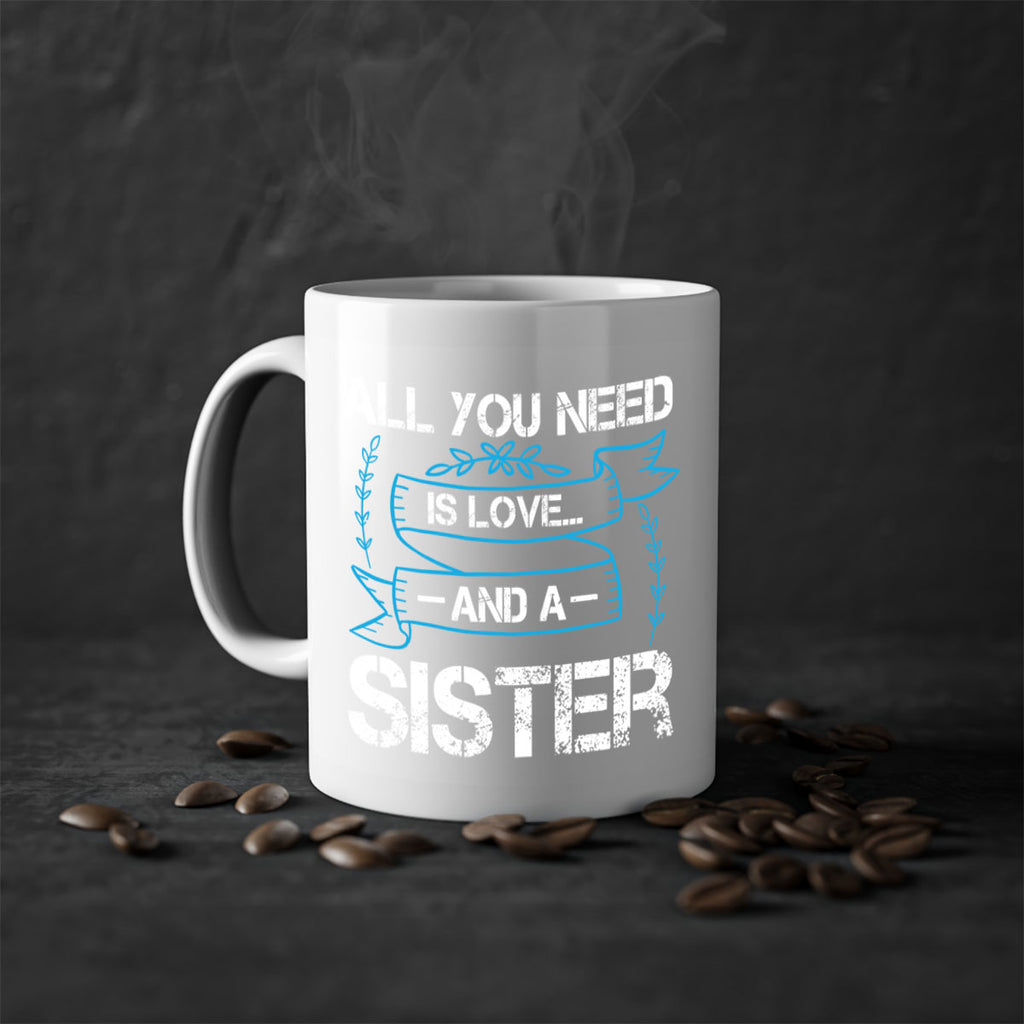 all you need is love… and a sister design 42#- sister-Mug / Coffee Cup