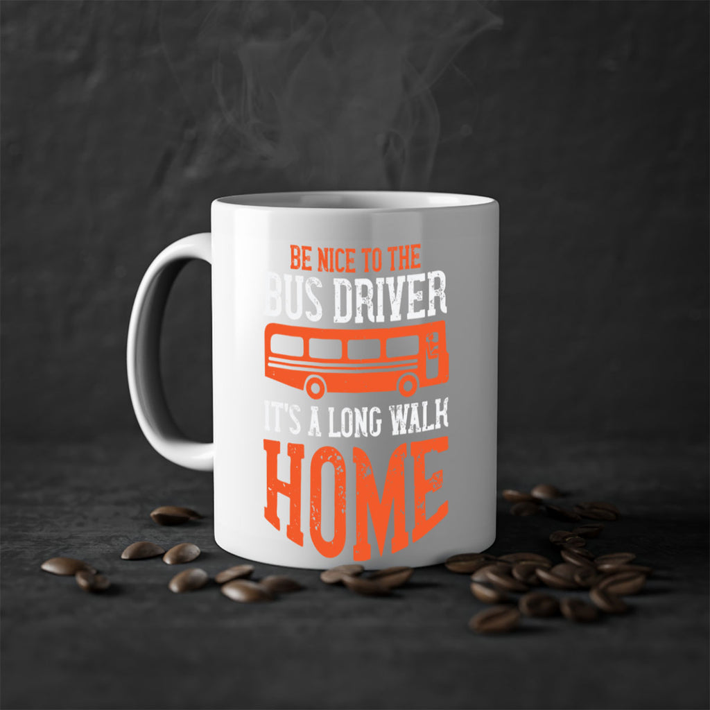 be nice to the bus driver it’s a long walk homeee Style 44#- bus driver-Mug / Coffee Cup