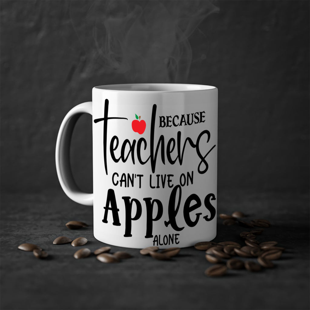 because teachers cant live on apples alone Style 190#- teacher-Mug / Coffee Cup