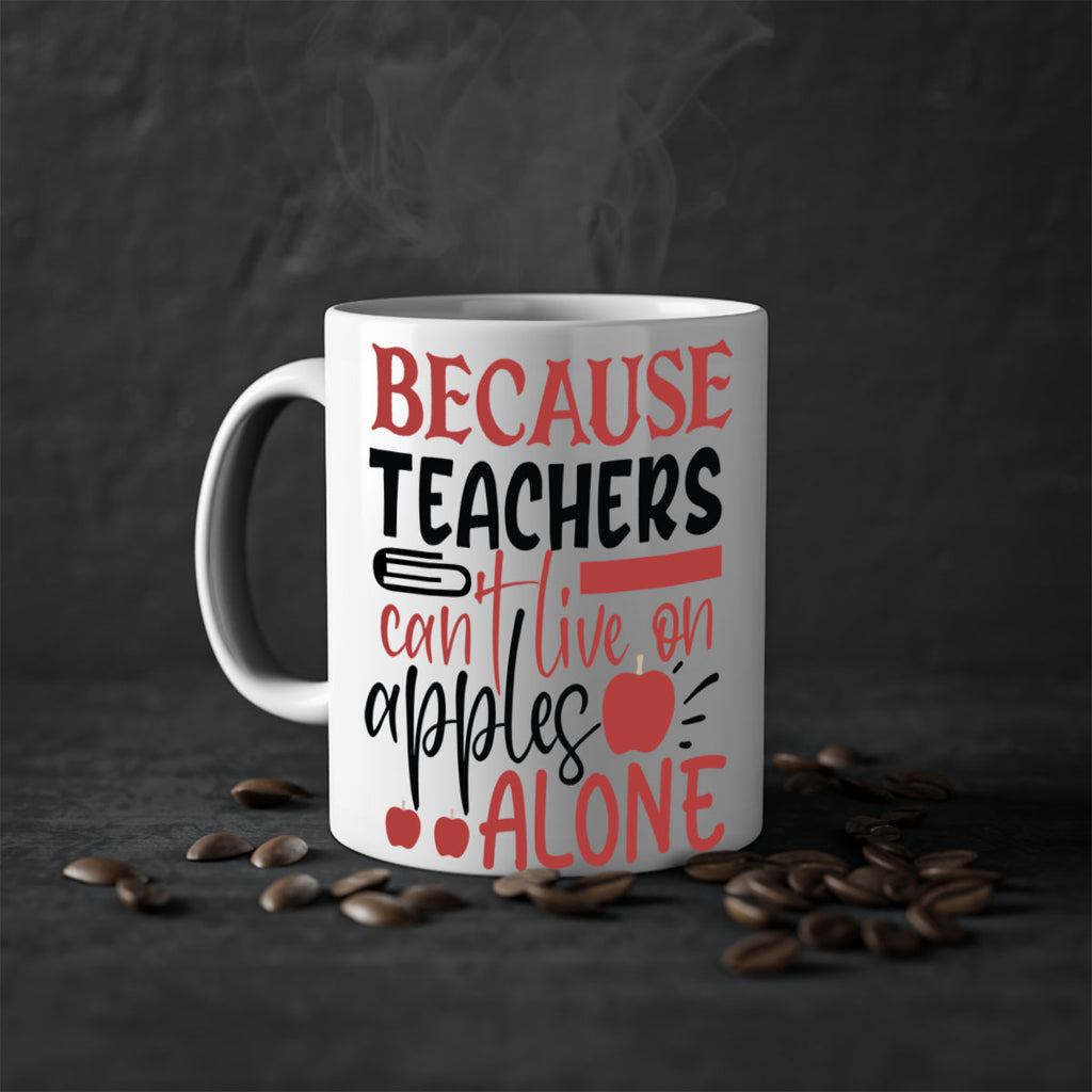 because teachers cant live on apples alone Style 191#- teacher-Mug / Coffee Cup