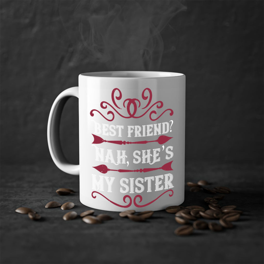 best friend nah she s my sister 33#- sister-Mug / Coffee Cup