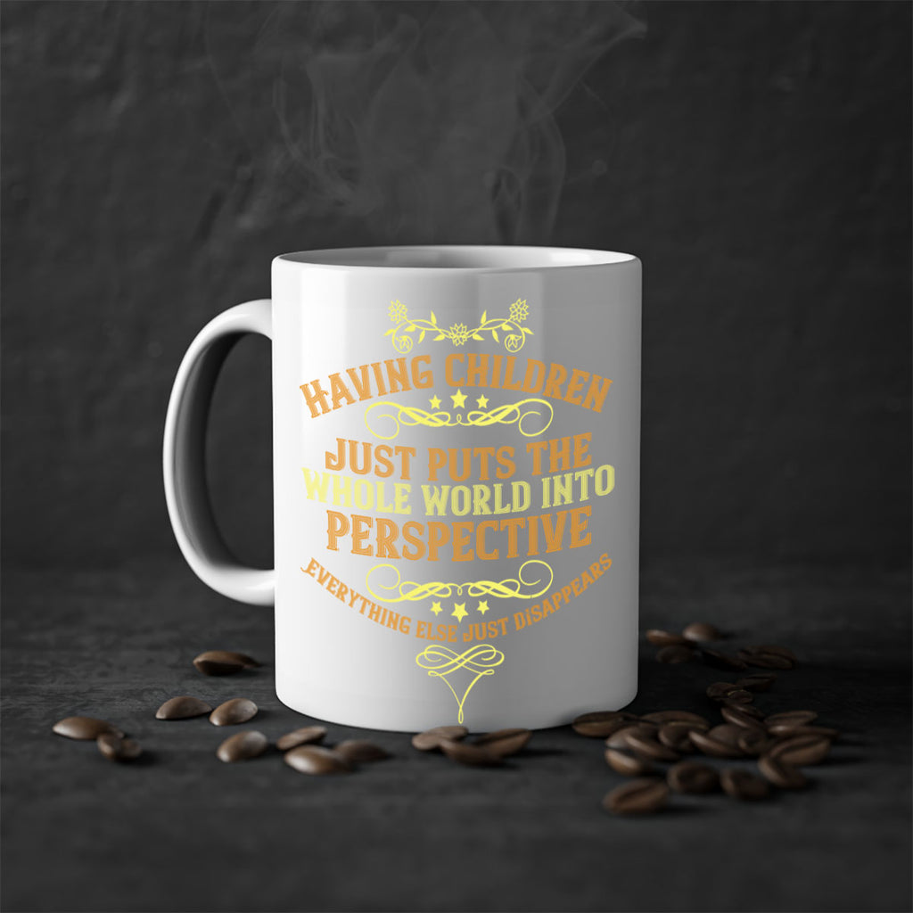 having children just puts the whole world into perspective 169#- mom-Mug / Coffee Cup