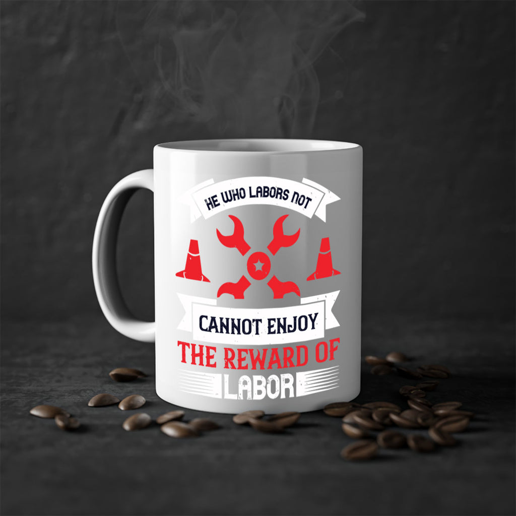 he who labors not cannot enjoy the reward of labor 38#- labor day-Mug / Coffee Cup