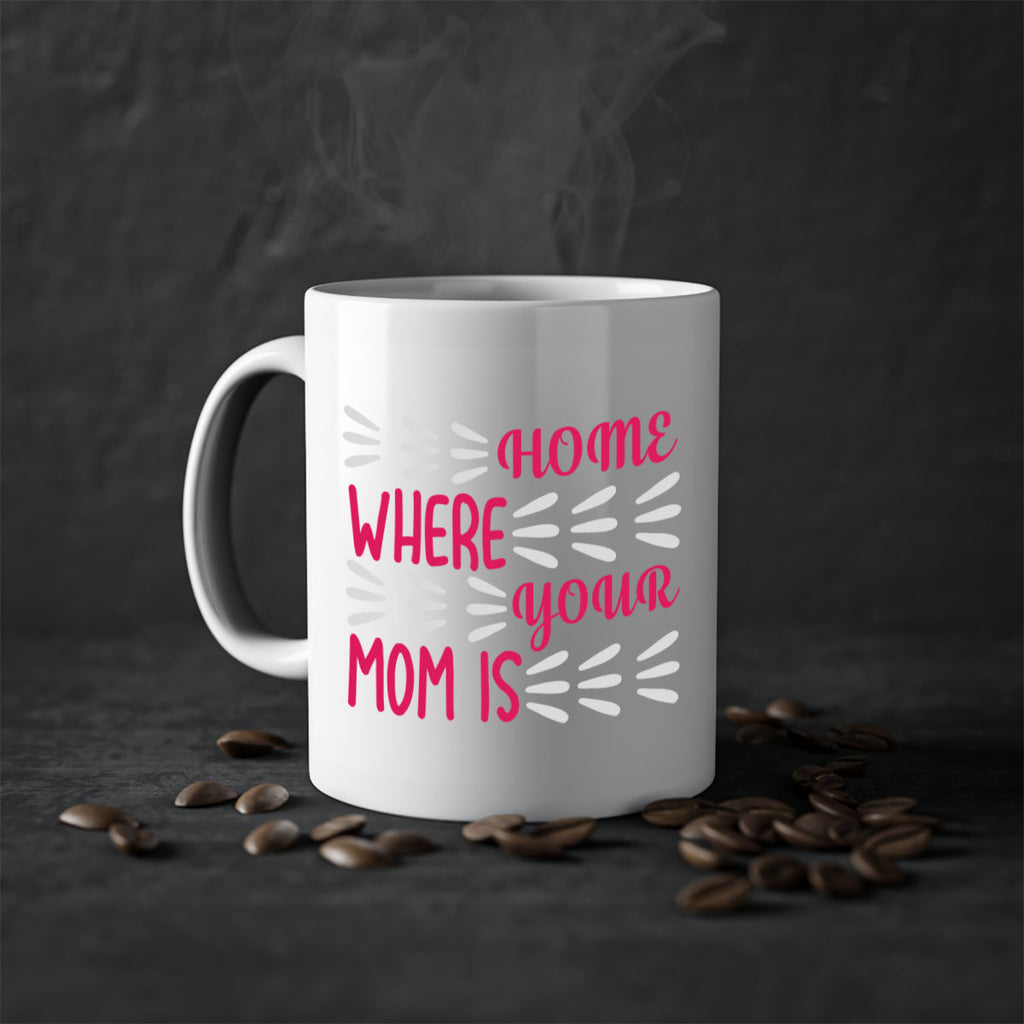 home is where your mom is 167#- mom-Mug / Coffee Cup