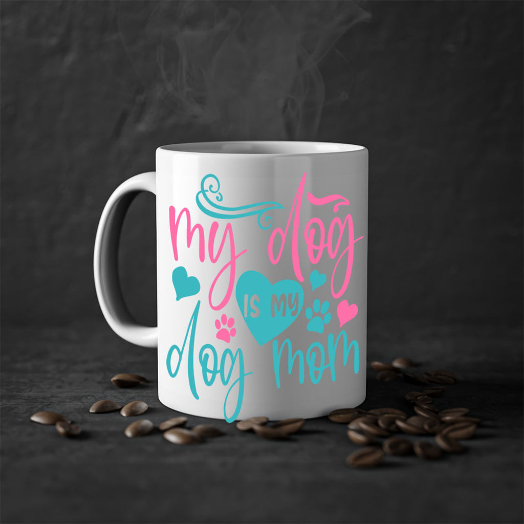 my dog is my dog mom 309#- mom-Mug / Coffee Cup