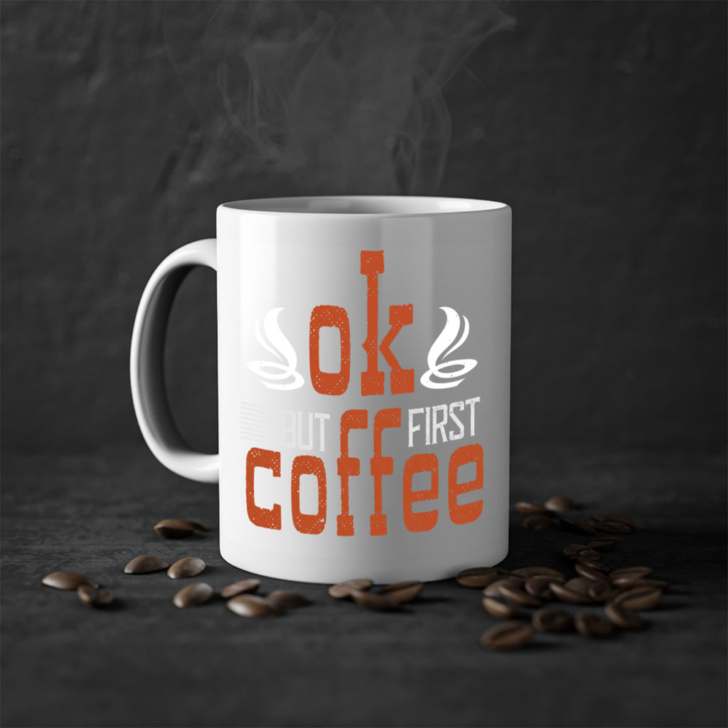 okbut first coffee 235#- coffee-Mug / Coffee Cup