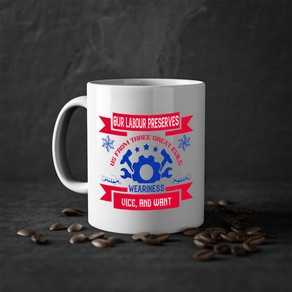 our labour preserves us from three great evils — weariness vice and want 2#- labor day-Mug / Coffee Cup