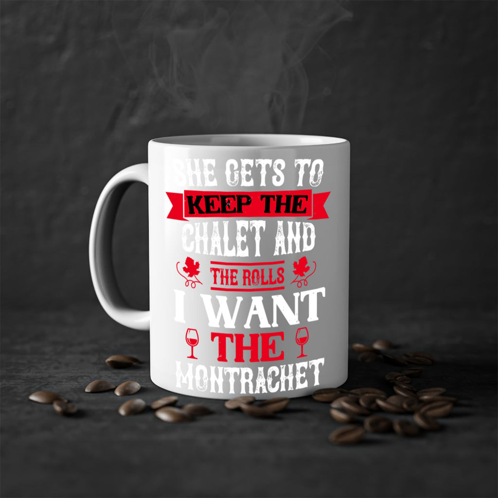 she gets to keep the chalet and the rolls 13#- wine-Mug / Coffee Cup