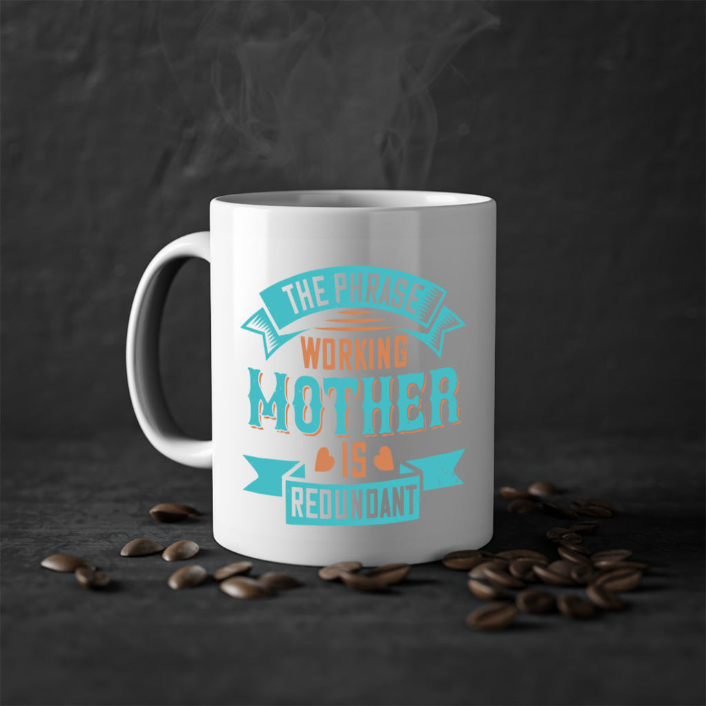 the phrase ’working mother’ is redundant 47#- mom-Mug / Coffee Cup