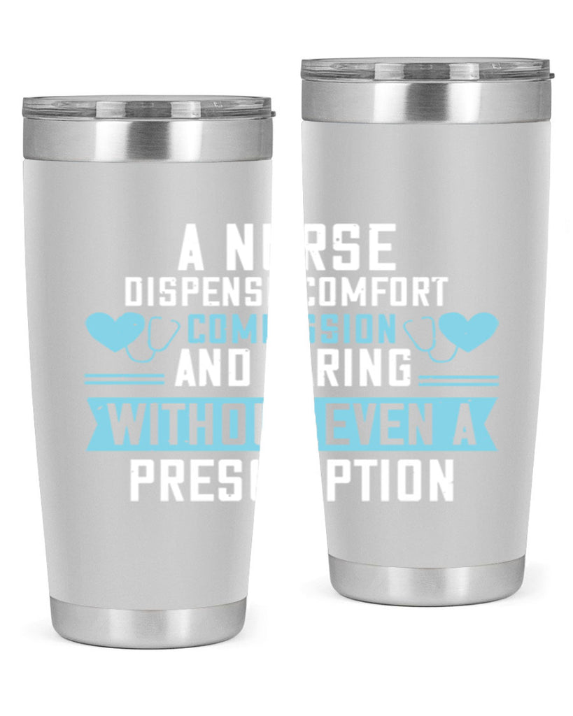 A Nurse dispense comfort compassion and caring without even a prescription Style 296#- nurse- tumbler