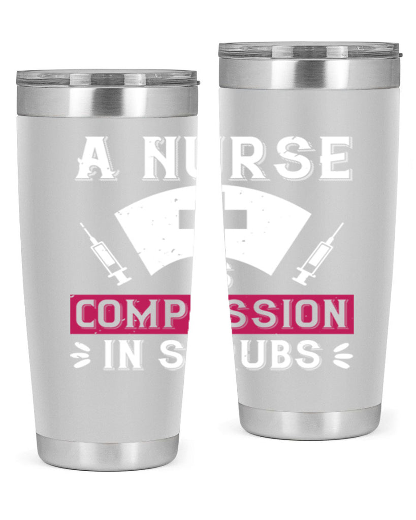 A Nurse is compassion in scrubs Style 273#- nurse- tumbler