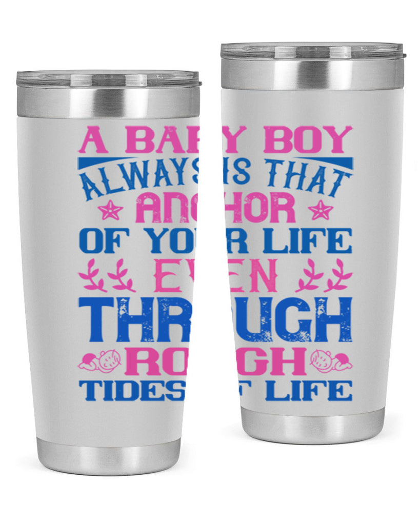 A baby boy always is that anchor of your life even through rough tides of life Style 151#- baby- tumbler