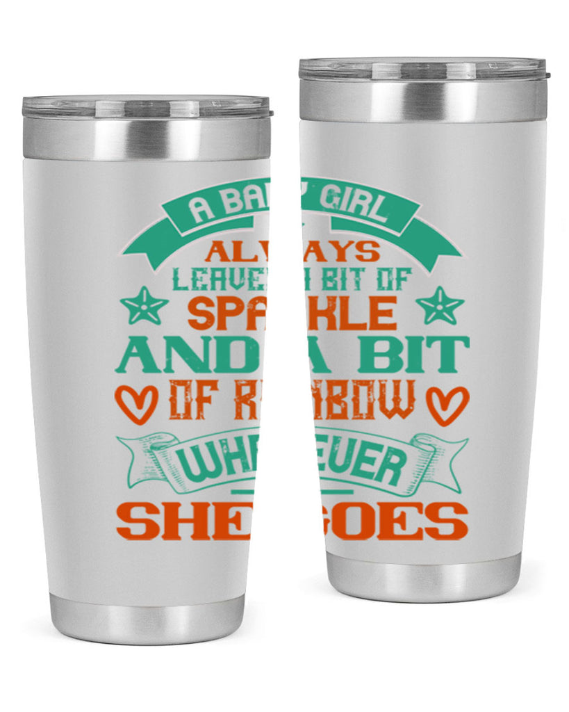 A baby girl always leaves a bit of sparkle and a bit of rainbow wherever she goes Style 145#- baby- tumbler