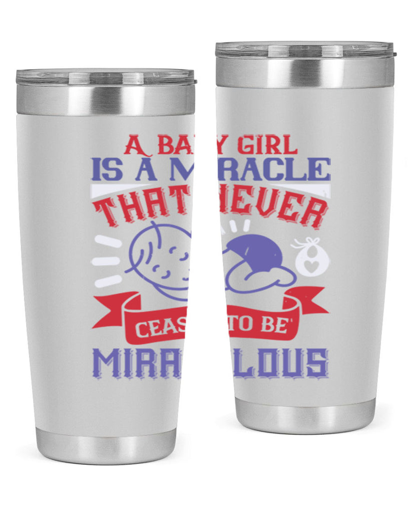 A baby girl is a miracle that never ceases to be miraculous Style 143#- baby- tumbler