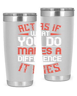 Act as if what you do makes a difference It does Style 48#- volunteer- Tumbler