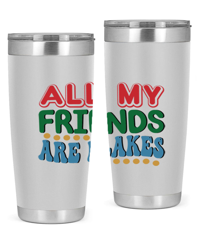 All My Friends Are Flakes 6#- winter- Tumbler