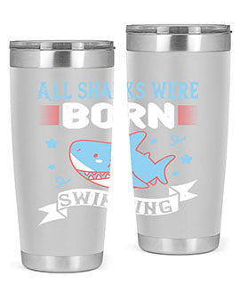 All sharks were born swimming Style 98#- shark  fish- Tumbler