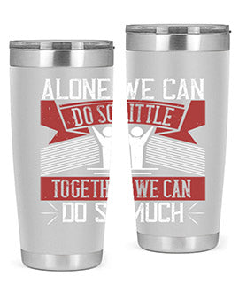 Alone we can do so little together we can do so much Style 37#- volunteer- Tumbler