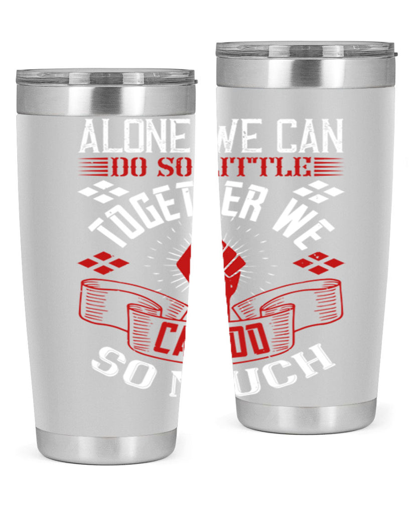 Alone we can do so little together we can do so much Style 4#- coaching- tumbler