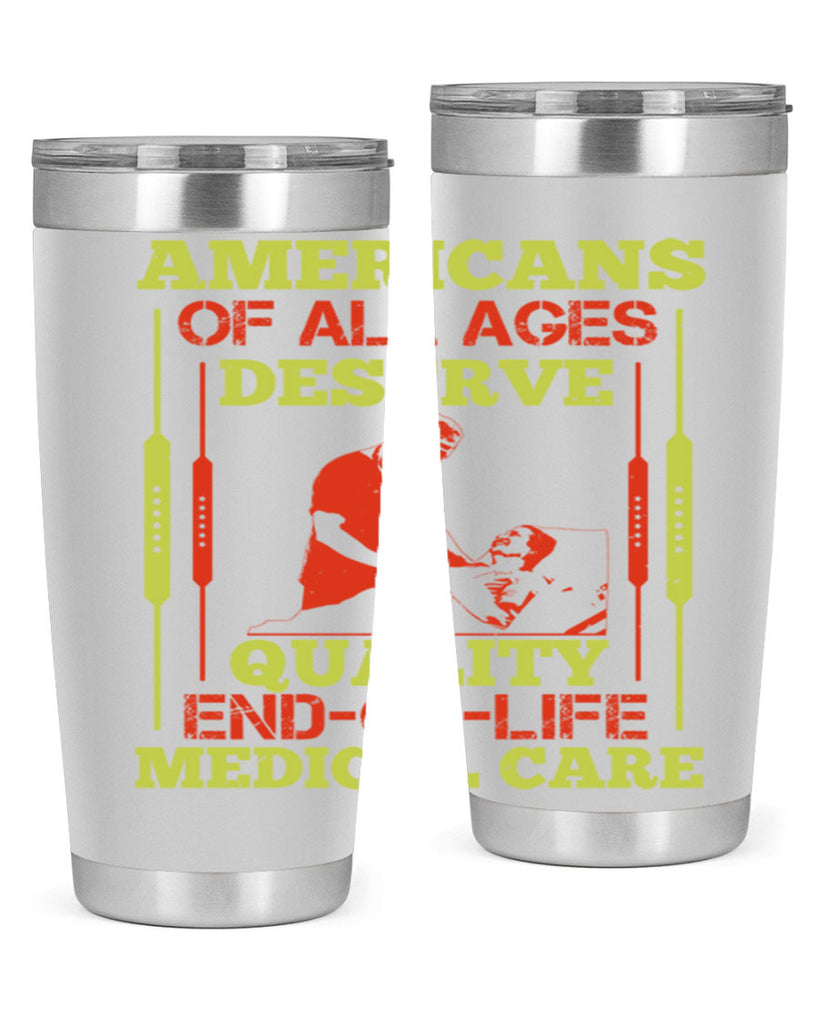 Americans of all ages deserve quality endoflife medical care Style 39#- medical- tumbler